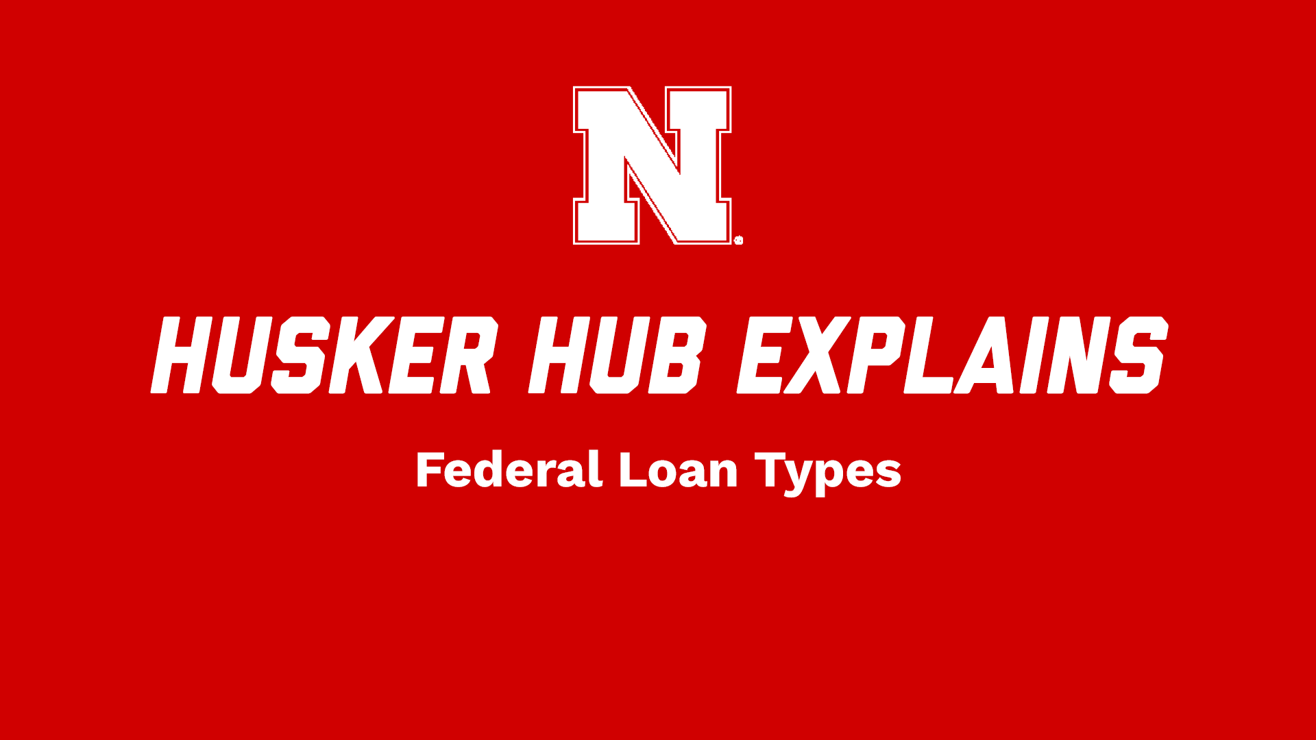 Husker Hub Explains: Federal Loan Types