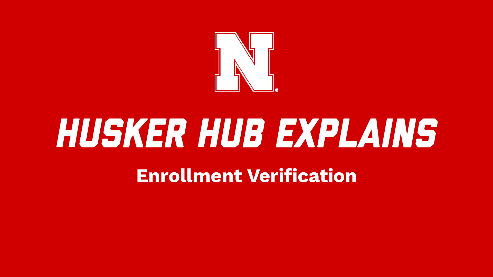 Husker Hub Explains: Enrollment Verification