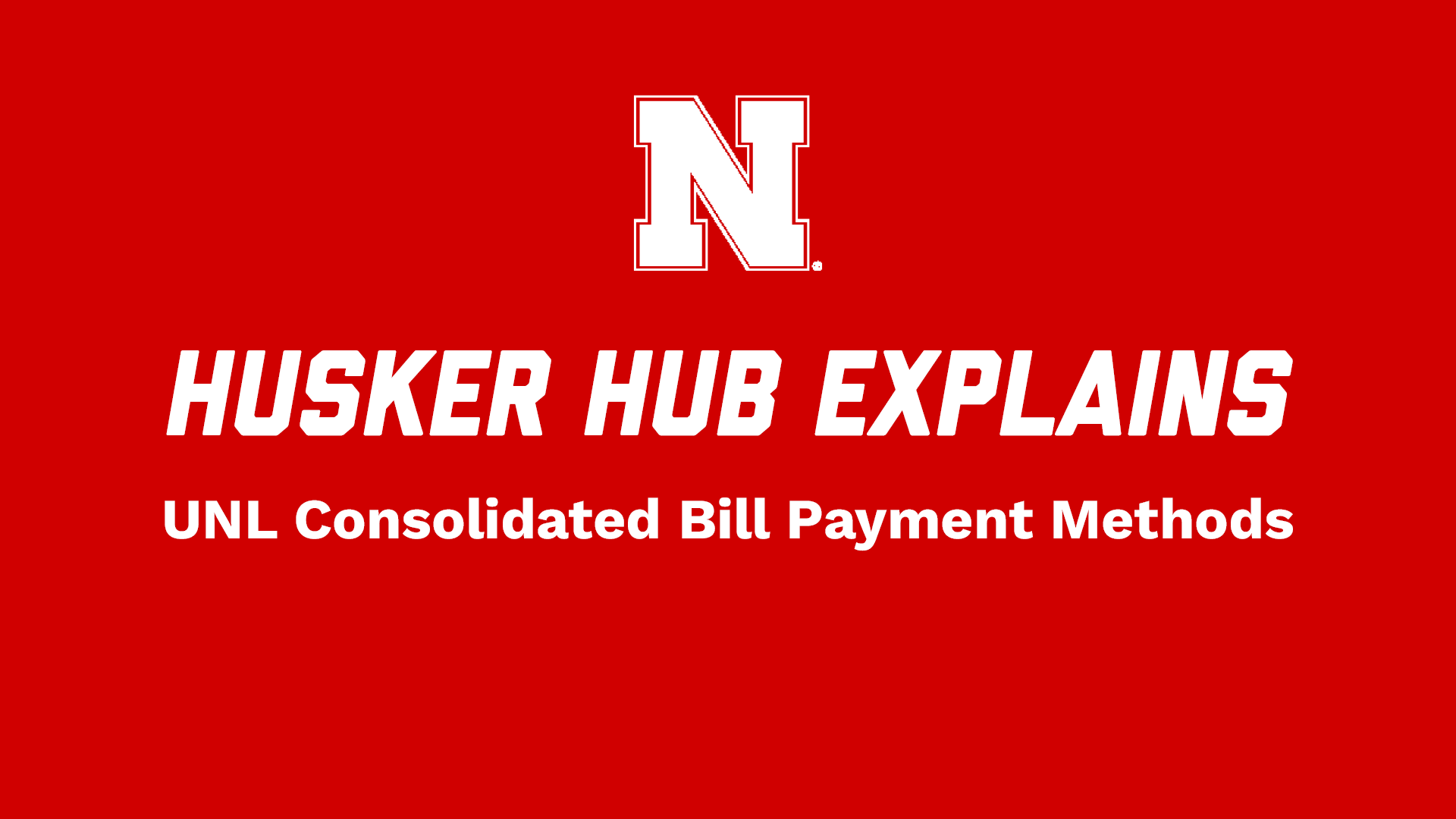 Husker Hub Explains: UNL Consolidated Bill Payment Methods
