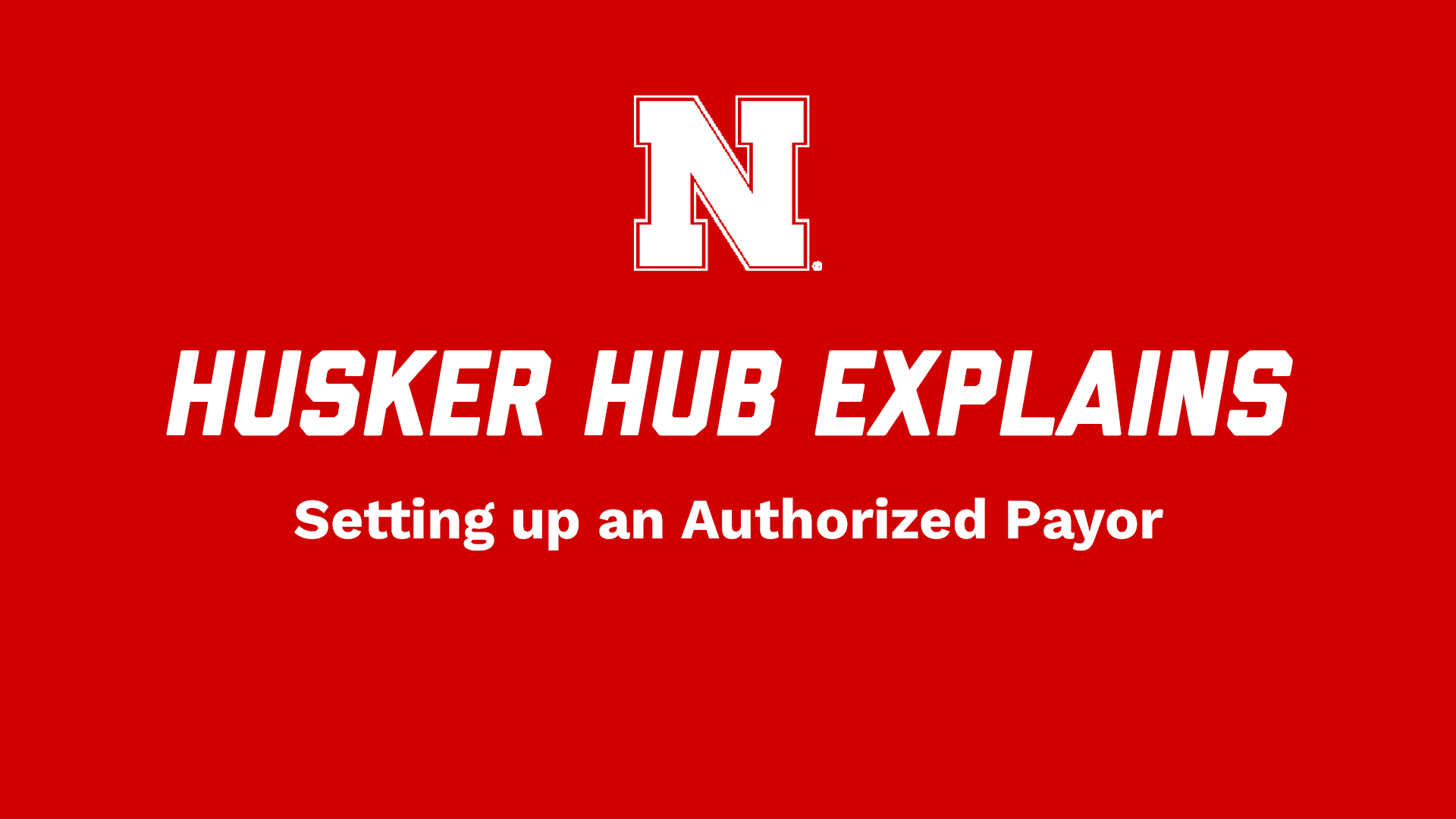Husker Hub Explains: Setting up an Authorized Payor