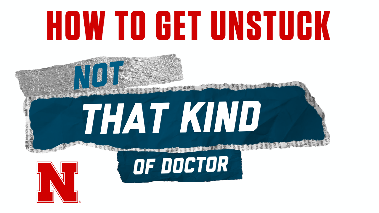 Not That Kind of Doctor - How to Get Unstuck