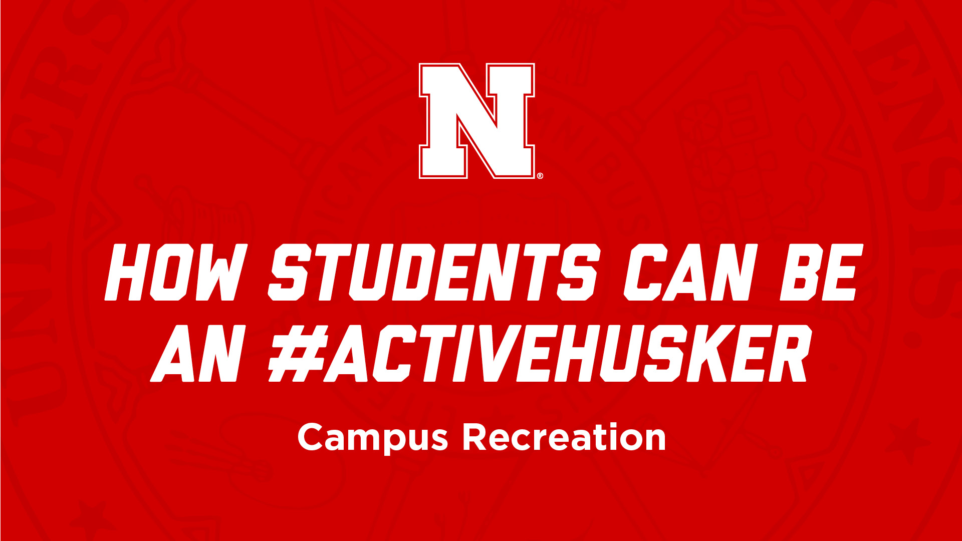 Campus Recreation: How students can be an #ActiveHusker NSE Presentation