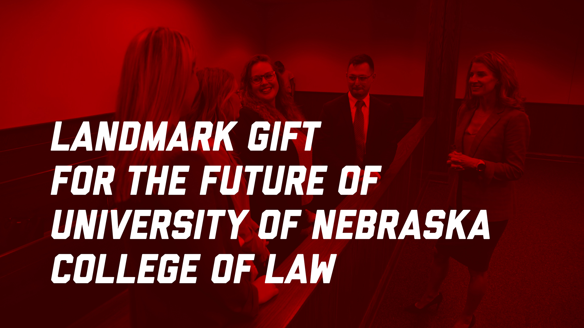 Landmark Gift for the Future of University of Nebraska College of Law
