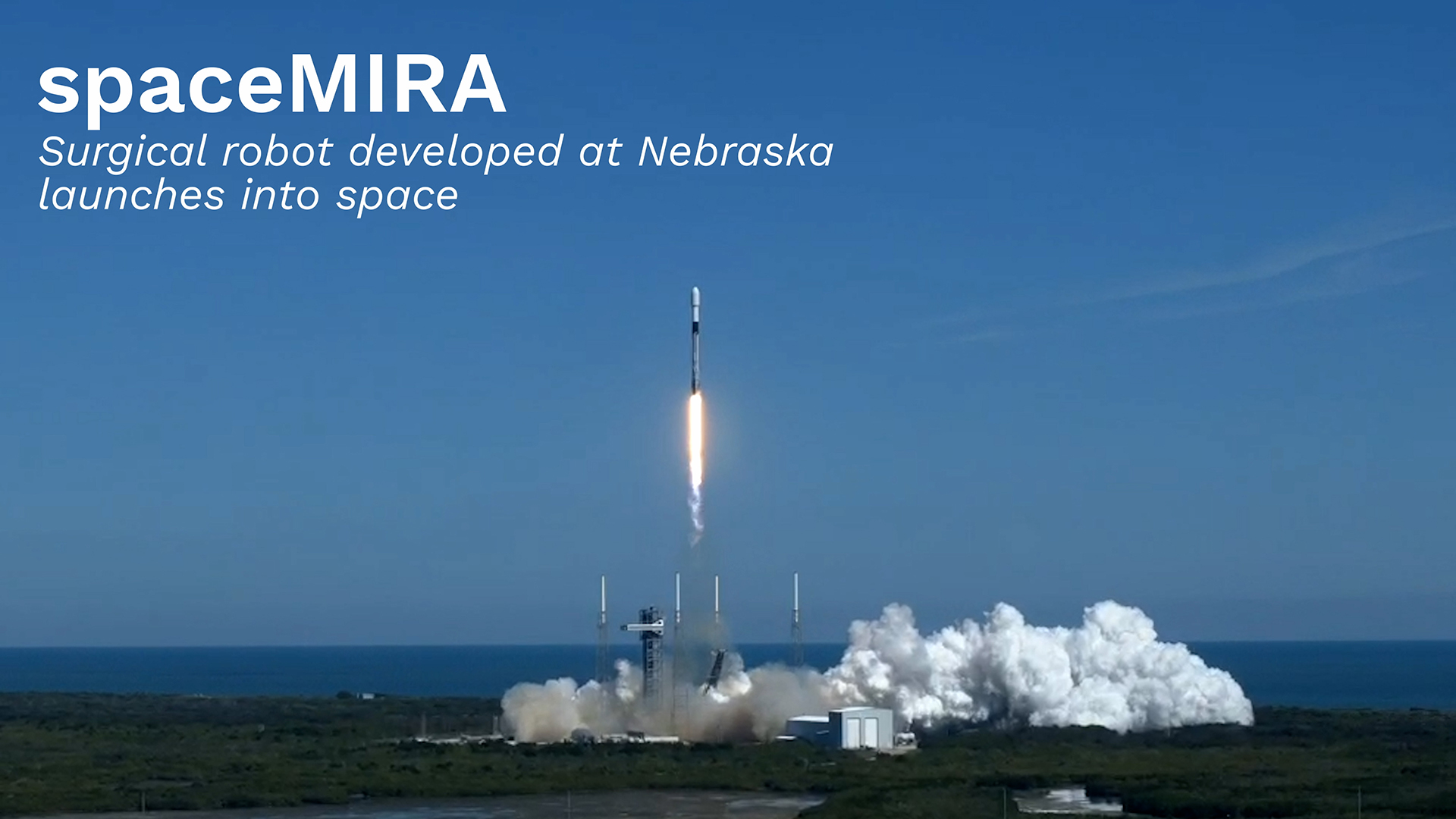 spaceMIRA: Surgical robot developed at Nebraska launches into space