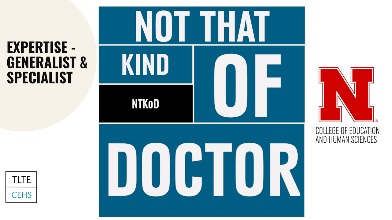 Not That Kind of Doctor - Expertise: Generalist and Specialist