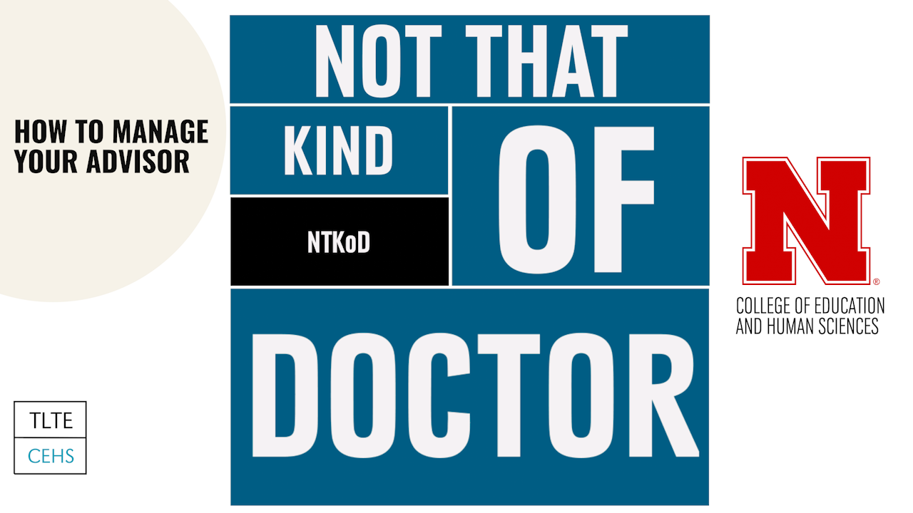 Not That Kind of Doctor - How to Manage Your Advisor 