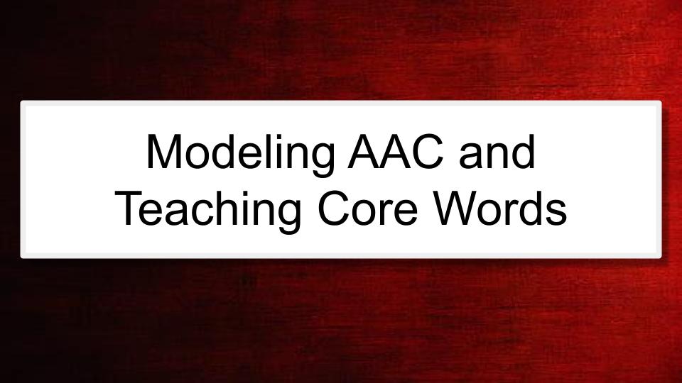 Module: Communication Across the Day for Complex Learners using AAC  -  Micro Lesson: Modeling AAC and Teaching Core Words