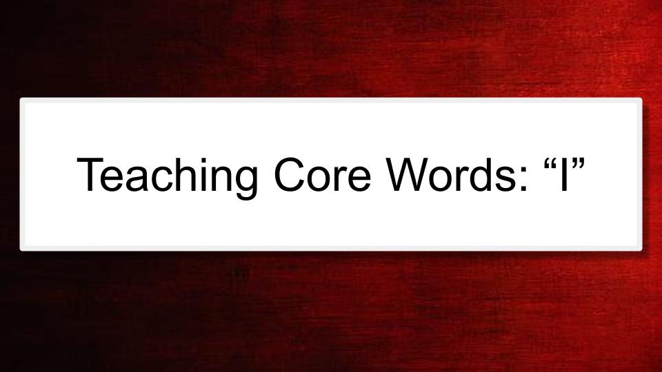 Module: Communication Across the Day for Complex Learners using AAC  -  Micro Lesson: Teaching Core Words: "I"