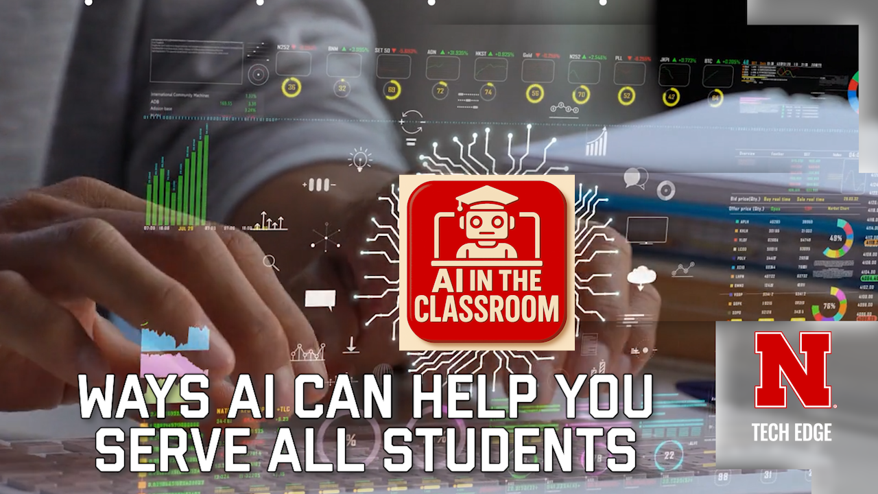 Tech EDGE, AI in the Classroom: Ways AI Can Help You Serve All Students