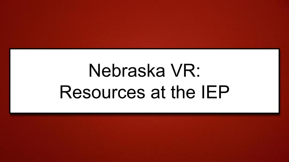 Module: Unlocking Potential:  Facilitating the Transition Process for Students with Autism - Micro Lesson: Nebraska VR: Resources at the IEP (5 minutes)