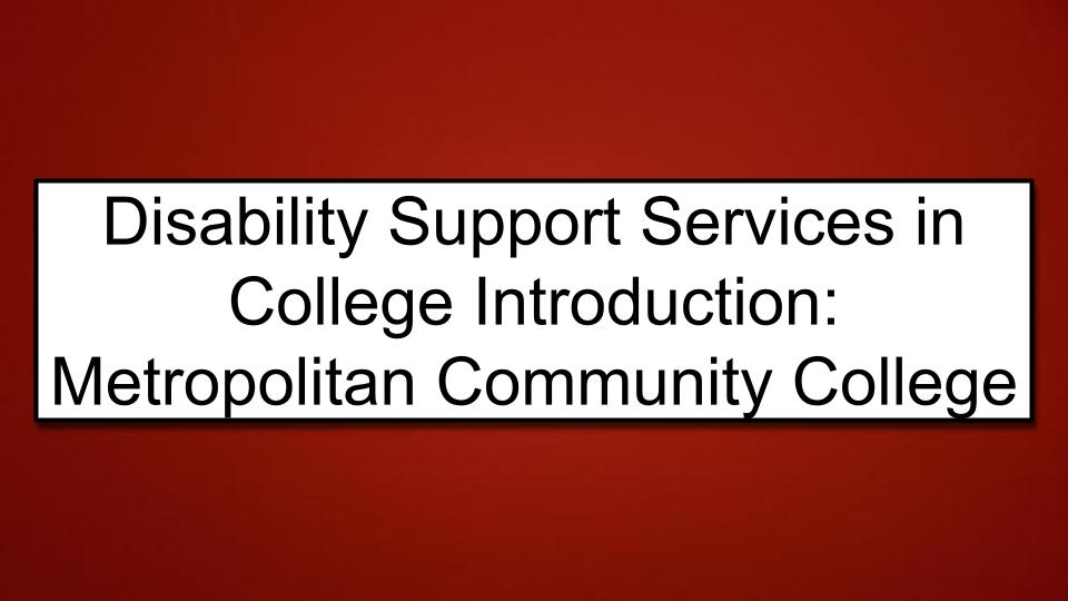 Module: Unlocking Potential:  Facilitating the Transition Process for Students with Autism - Micro Lesson: Disability Support Services in College Introduction: Metropolitan Community College (7 minutes)