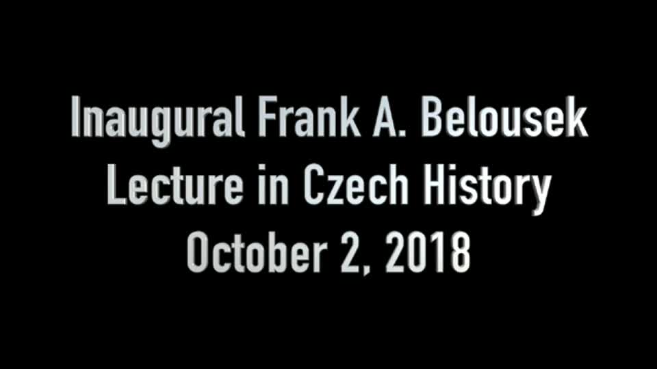 Inaugural Frank A. Belousek Lecture in Czech History