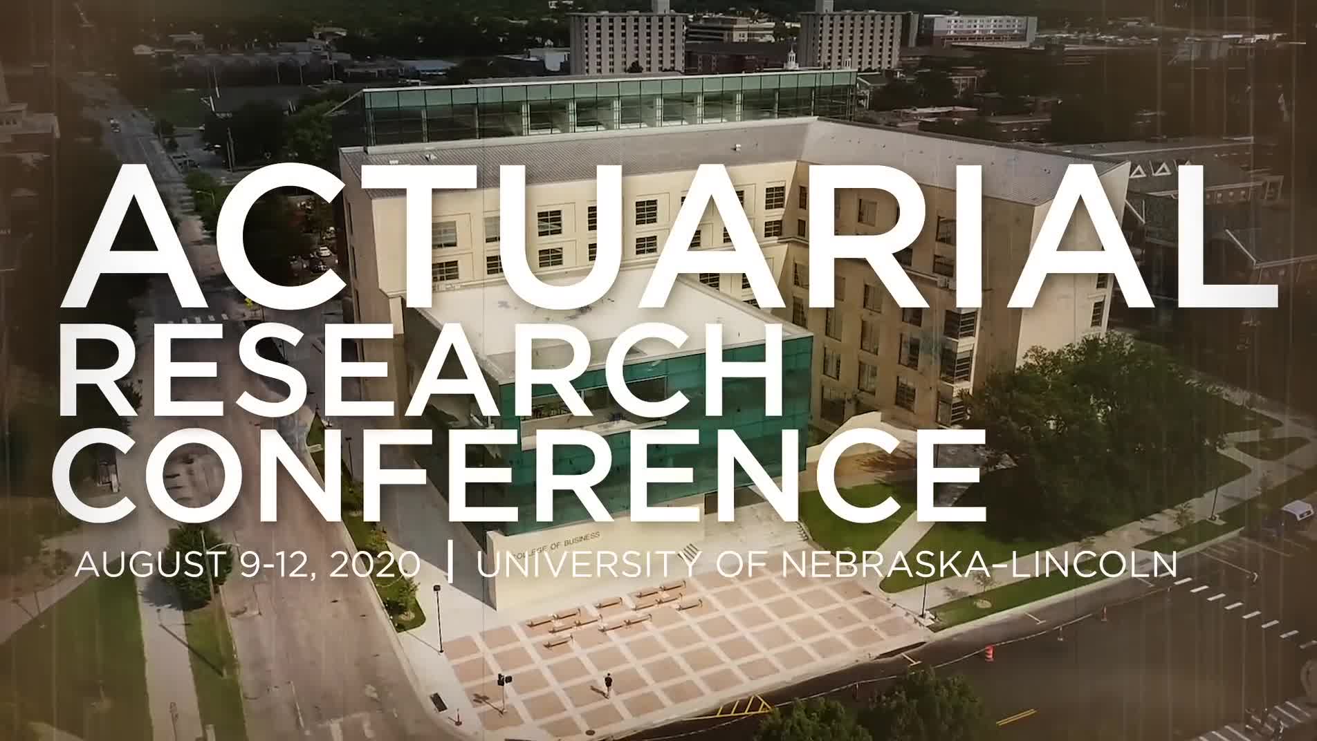 Actuarial Research Conference 2020 Hosted by University of Nebraska