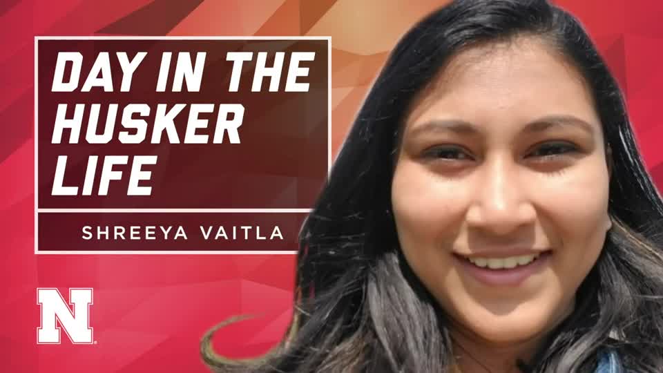 Day in the Husker Life | Shreeya Vaitla | India