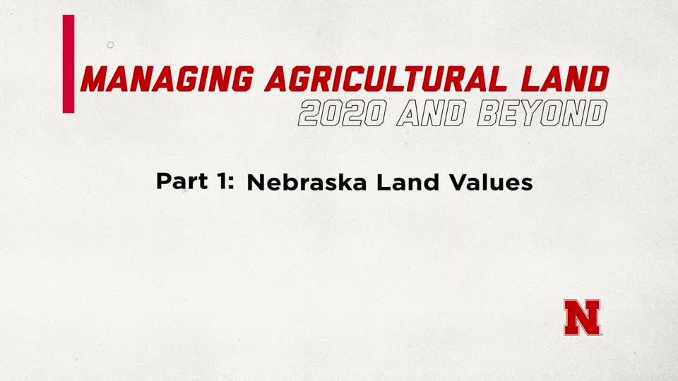 Managing Agricultural Land in 2020 and Beyond Part 1: Nebraska Land Values