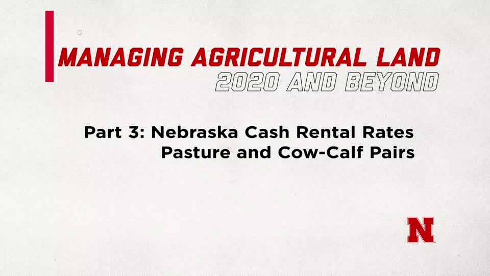 Managing Agricultural Land in 2020 and Beyond Part 3: Nebraska Cash Rental Rates - Pasture and Cow-calf Pairs