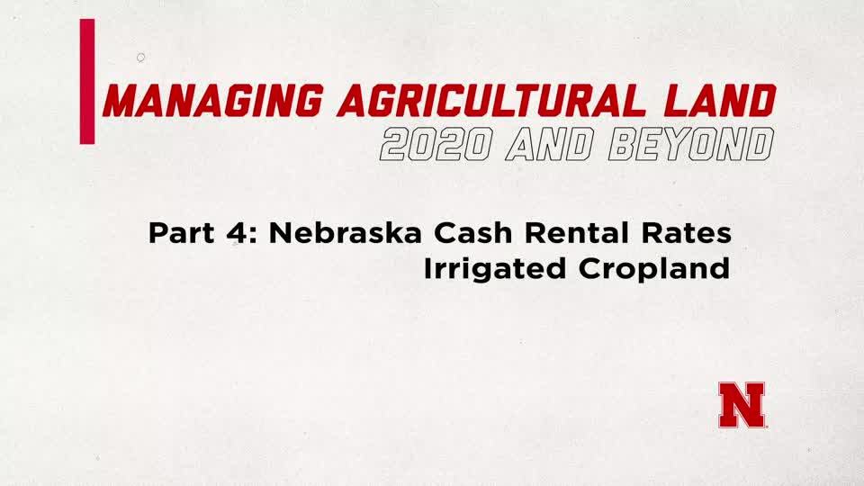 Managing Agricultural Land in 2020 and Beyond Part 4: Nebraska Cash Rental Rates for Irrigated Cropland