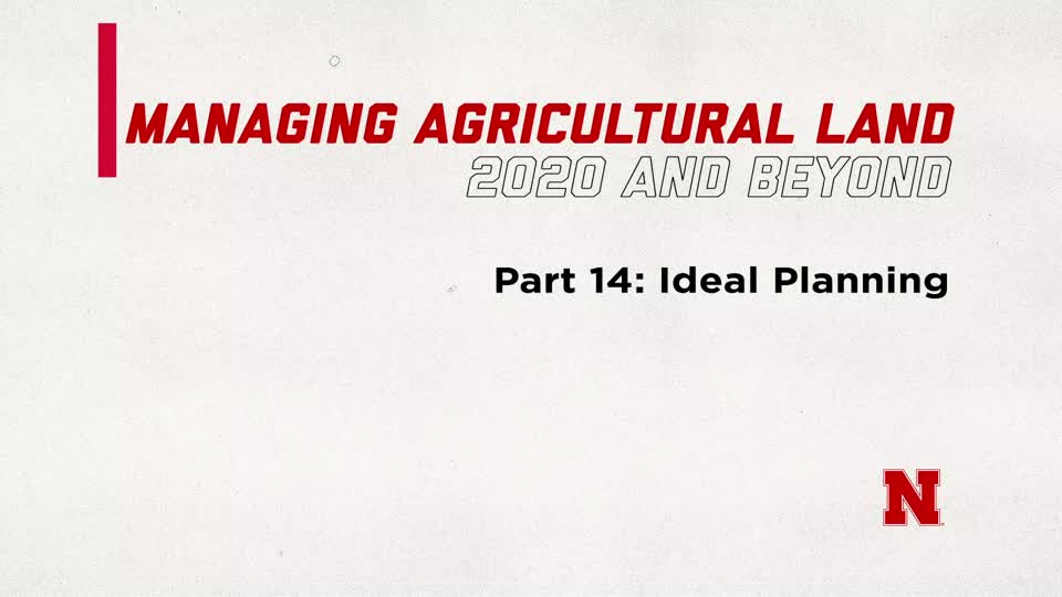 Managing Agricultural Land in 2020 and Beyond Part 14: Ideal Planning