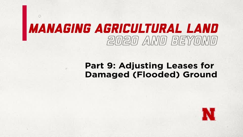 Managing Agricultural Land in 2020 and Beyond Part 9: Adjusting Leases for Damaged (Flooded) Ground