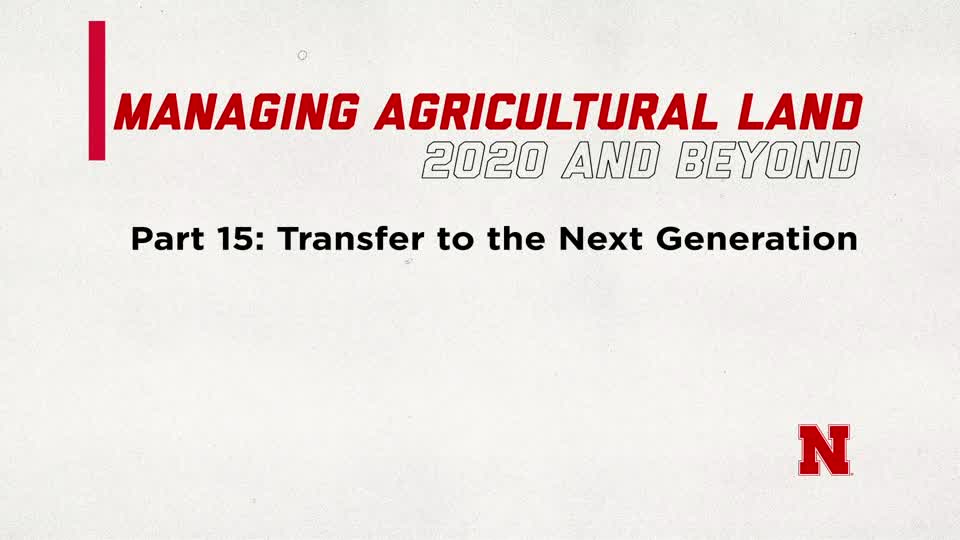 Managing Agricultural Land in 2020 and Beyond Part 15: Transfer to the Next Generation