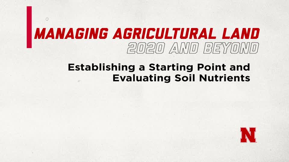 Establishing a Starting Point and Evaluating Soil Nutrients (Supplemental Material for Managing Ag Land in 2020 and Beyond)