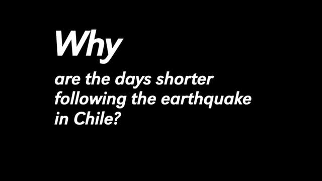 N The Know - Why are the Days Shorter Following the Earthquake in Chile?