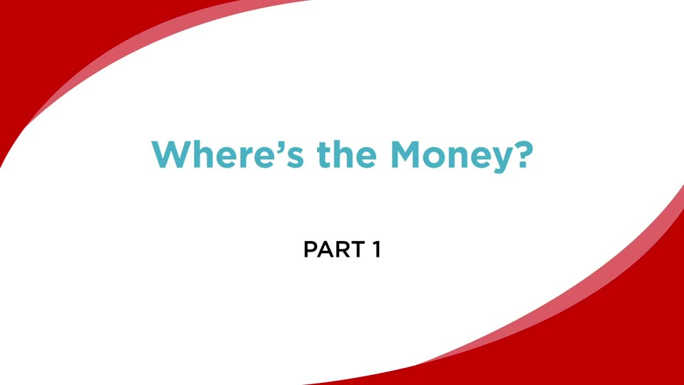 Where’s the Money? (Part 1) 
