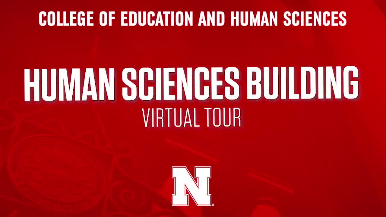 College of Education & Human Sciences 2020 NSE Welcome - Human Sciences Building Virtual Tour