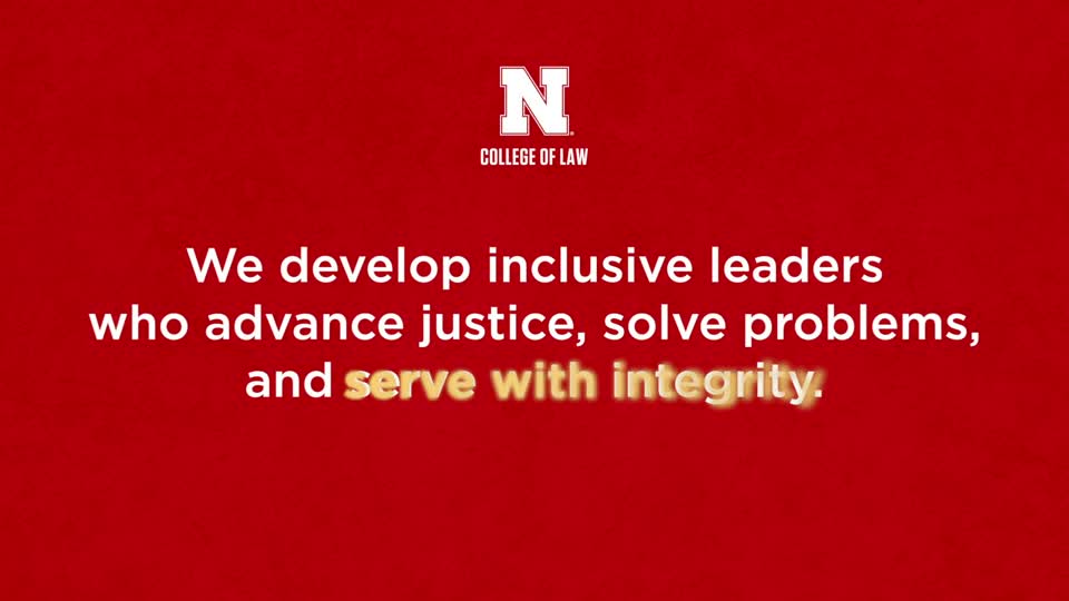 Nebraska Law Mission: SERVE WITH INTEGRITY