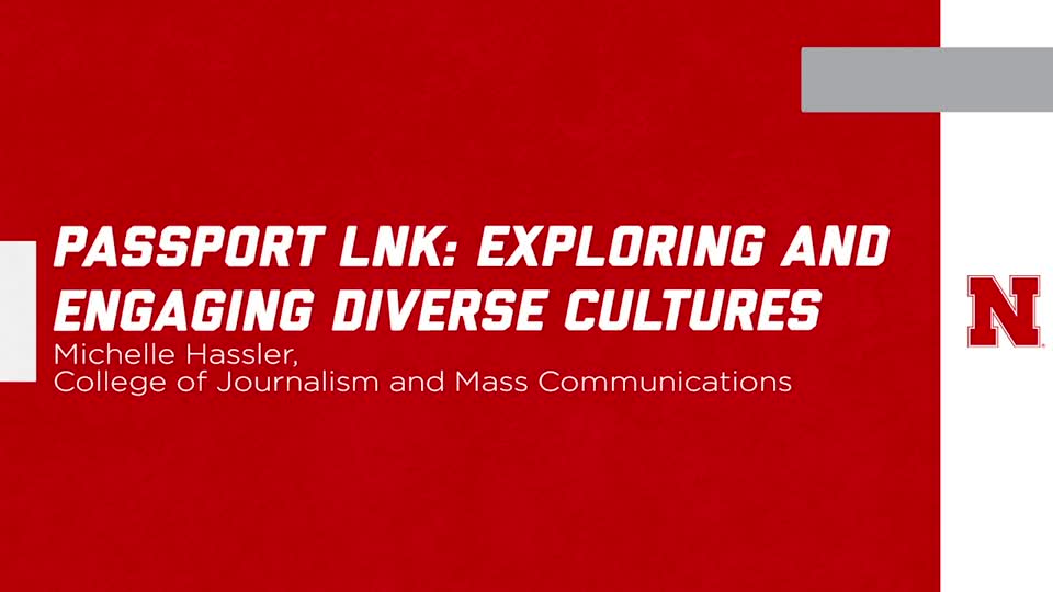 UNL Global Experiences: "Passport LNK: Exploring and Engaging Diverse Cultures" 
