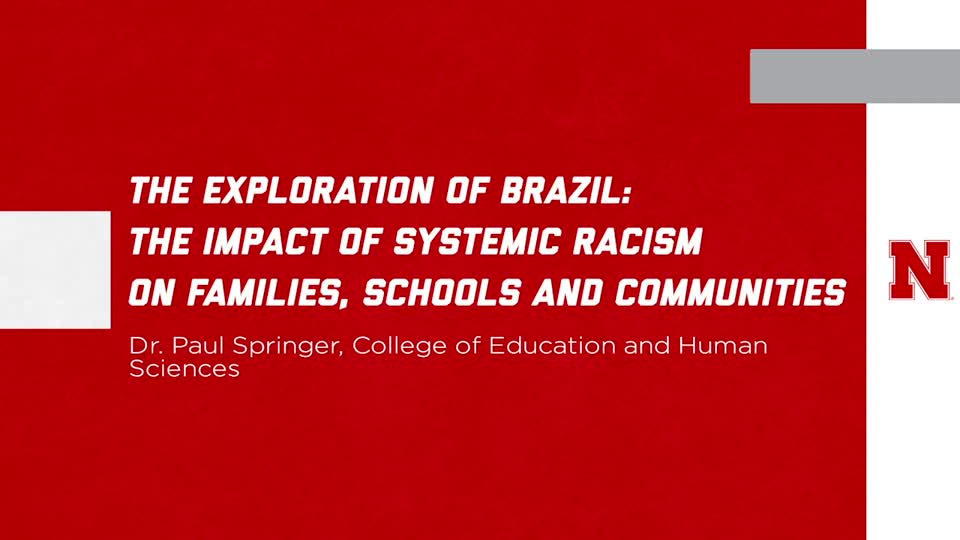 UNL Global Experiences: "The Exploration of Brazil:  The Impact of Systemic Racism on Families, Schools and Communities" 