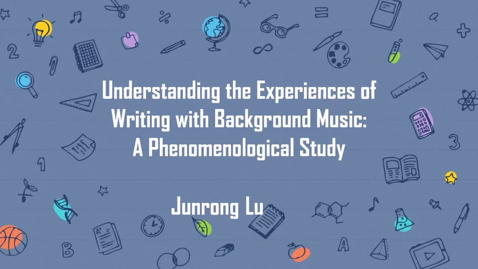 Understanding the Experiences of Writing with Background Music: A Phenomenological Study 
