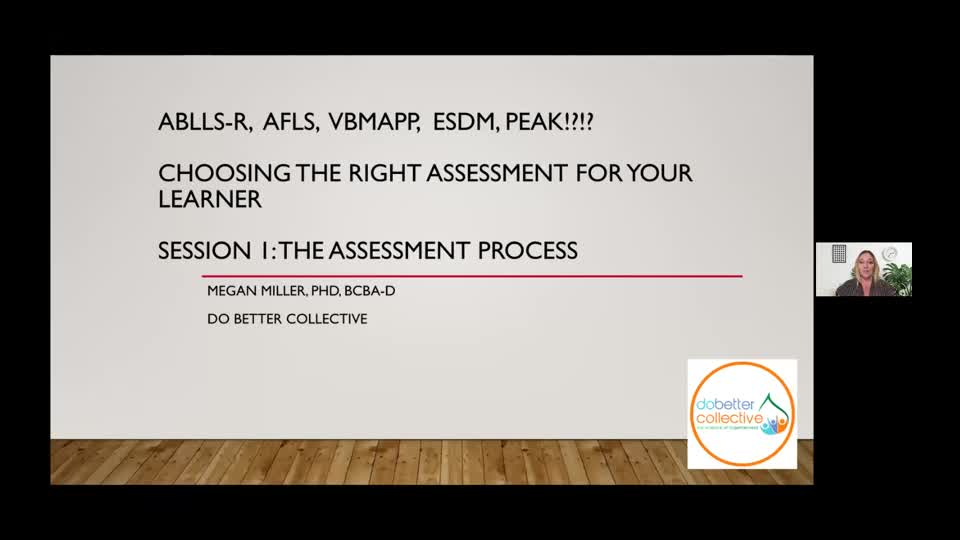 ABLLS-R, AFLS, VBMAPP, ESDM, PEAK!?!? CHOOSING THE RIGHT ASSESSMENT FOR YOUR LEARNER WITH AUTISM Session 1