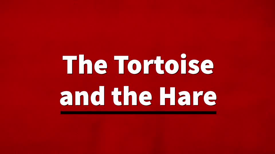 The Tortoise and Hare