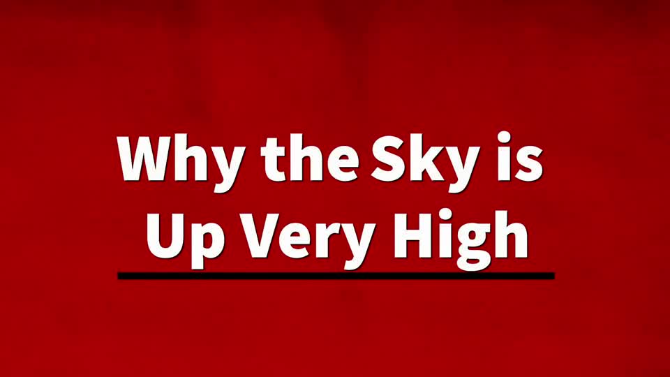 Why the Sky is Up Very High
