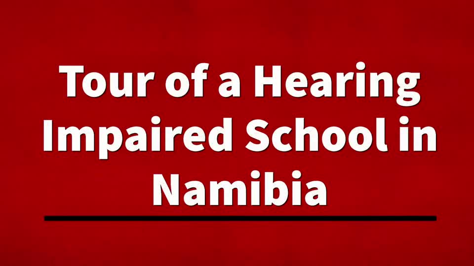 Tour of a Hearing-Impaired School in Namibia