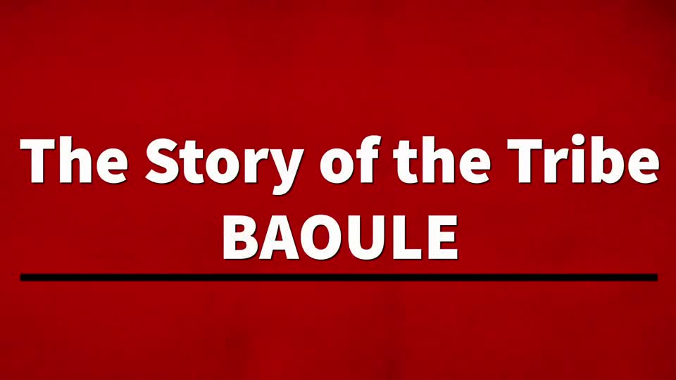 The Story of the Tribe BAOULE