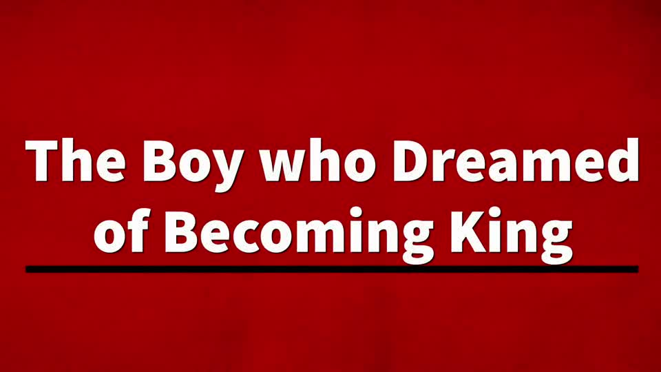 The Boy Who Dreamed of Becoming a King