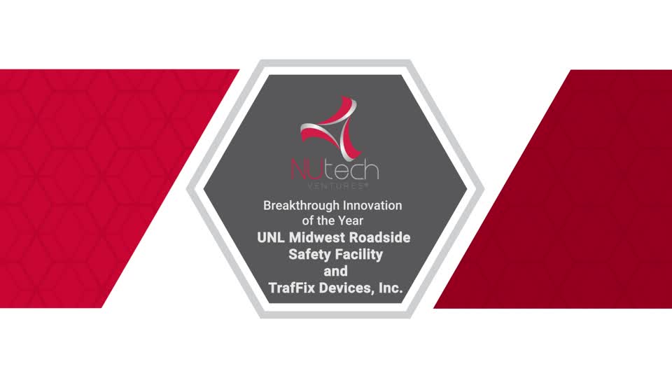 NUtech Ventures 2021 Breakthrough Innovation of the Year: UNL Midwest Roadside Safety Facility and TrafFix Devices, Inc.