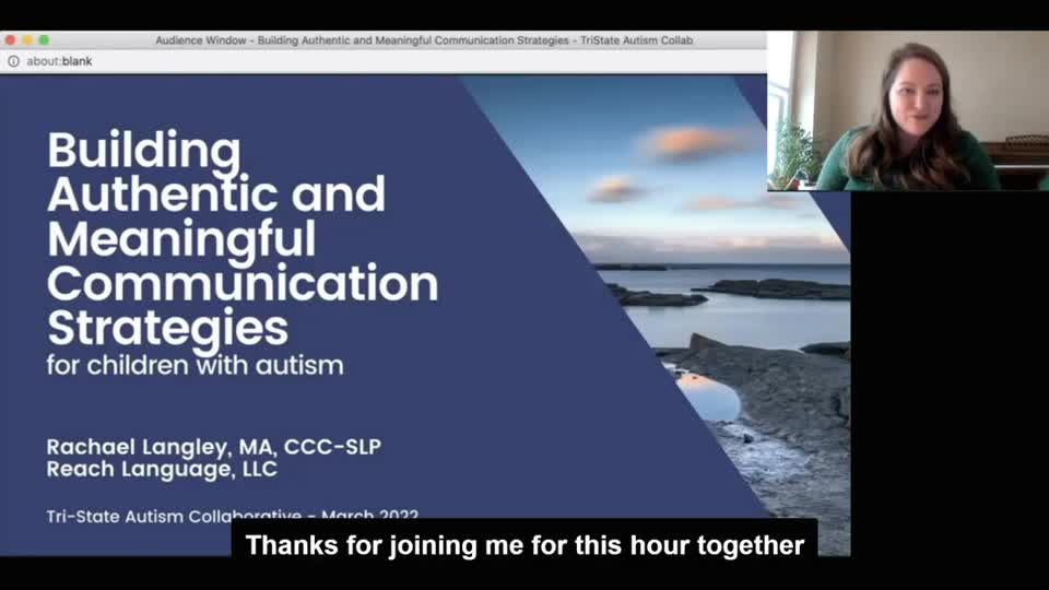 Building Authentic and Meaningful Communication Strategies Rachael Langley, MA, CCC-SLP Reach Language, LLC Tri-State Autism Collaborative - March 2022 for children with autism