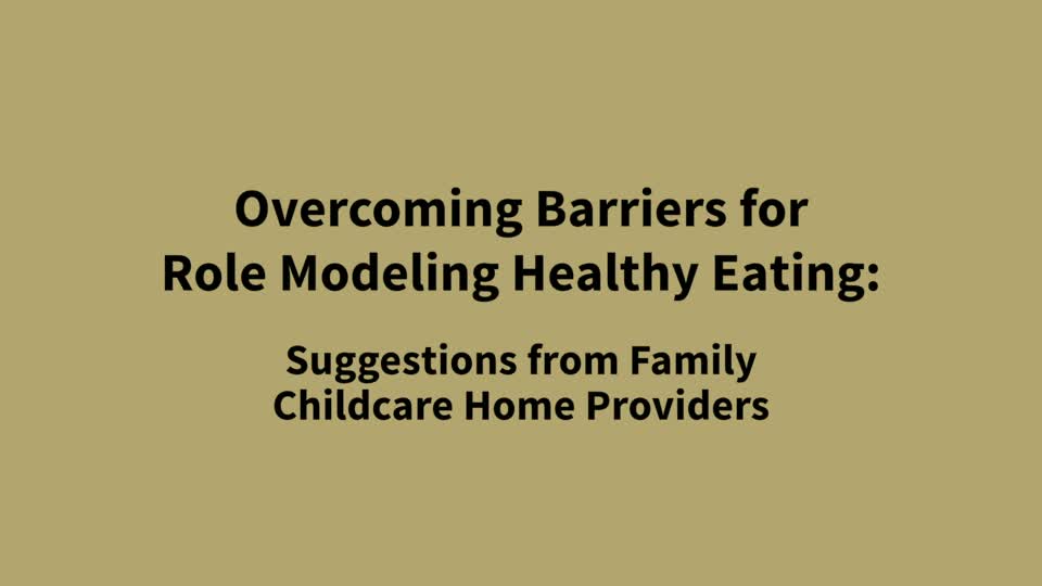 Overcoming Barriers for Role Modeling Healthy Eating: Suggestions from Family Childcare Home Providers