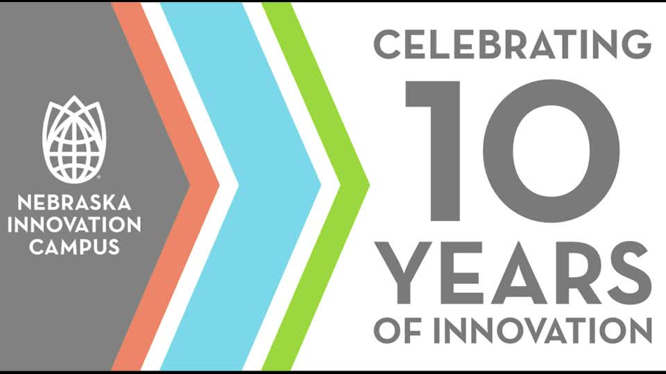 2012–2022: 10 Years of Innovation at Nebraska Innovation Campus