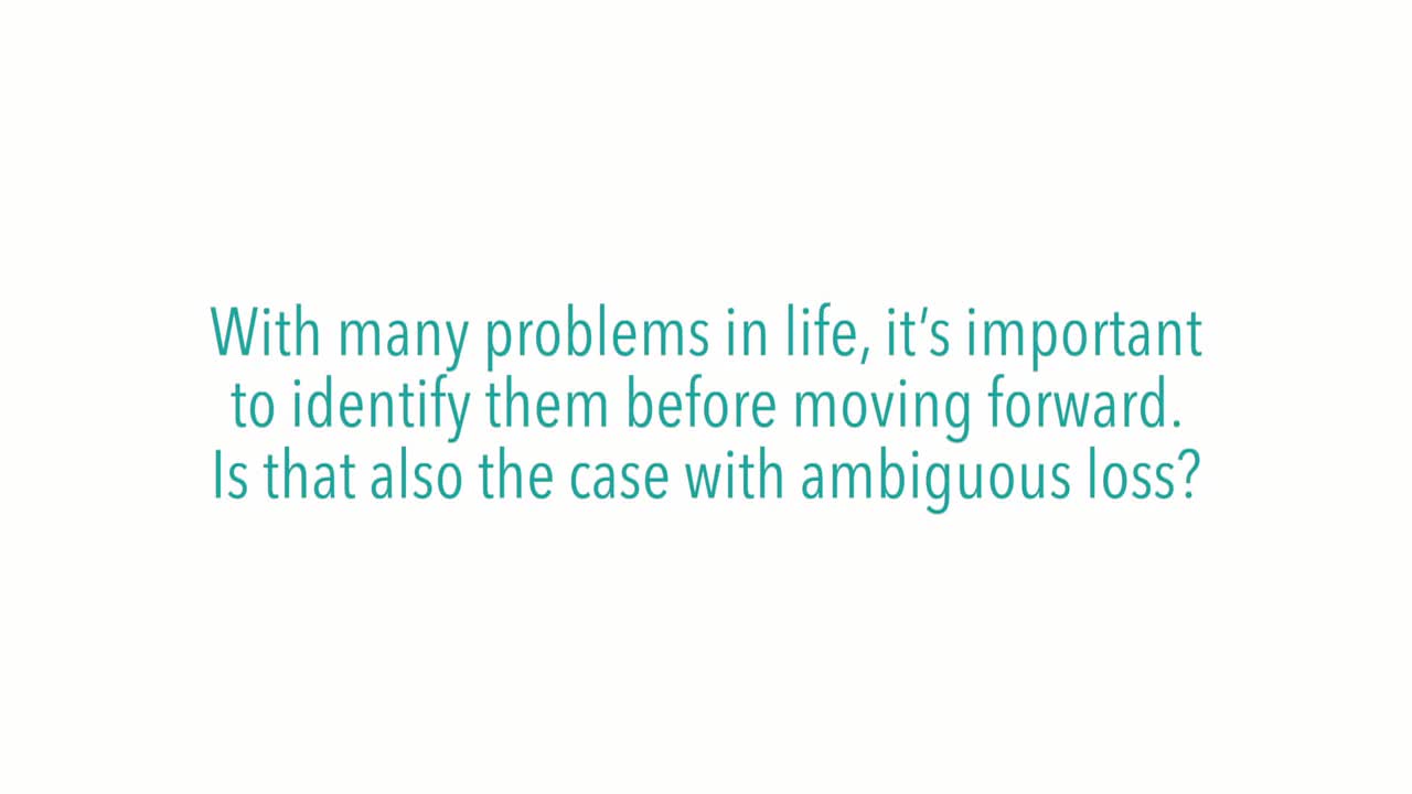 With many problems in life, it’s important to identify them before moving forward. Is that also the case with ambiguous loss?