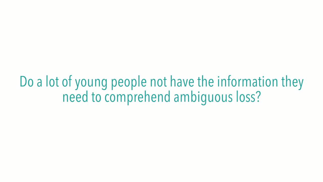 Do a lot of young people not have the information they need to comprehend ambiguous loss?