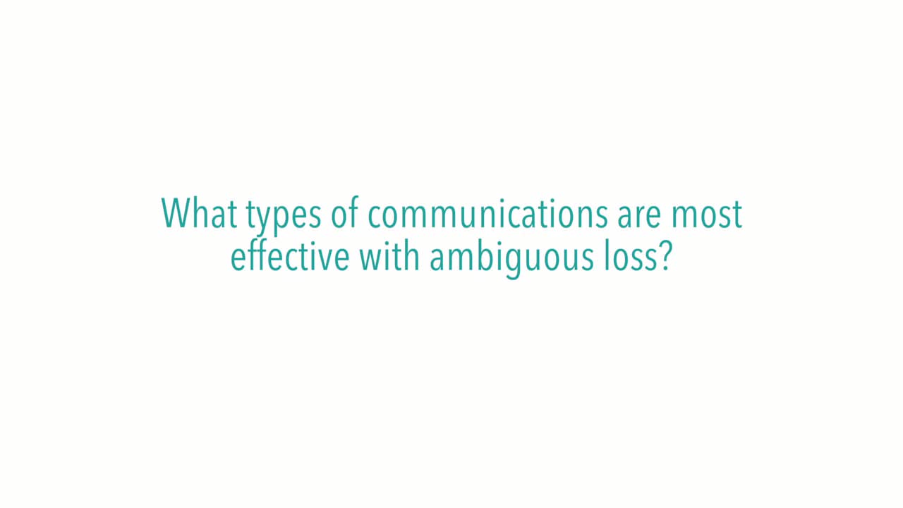 What types of communications are most effective with ambiguous loss?