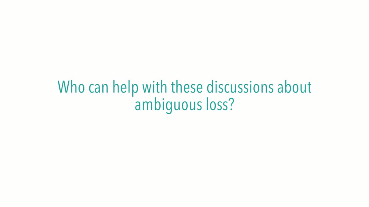 Who can help with these discussions about ambiguous loss?