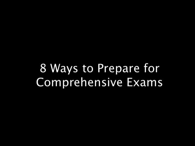 Eight Ways to Prepare for Comprehensive Exams
