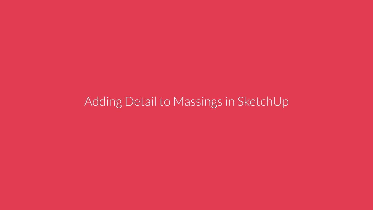 Adding Detail to Models in SketchUp