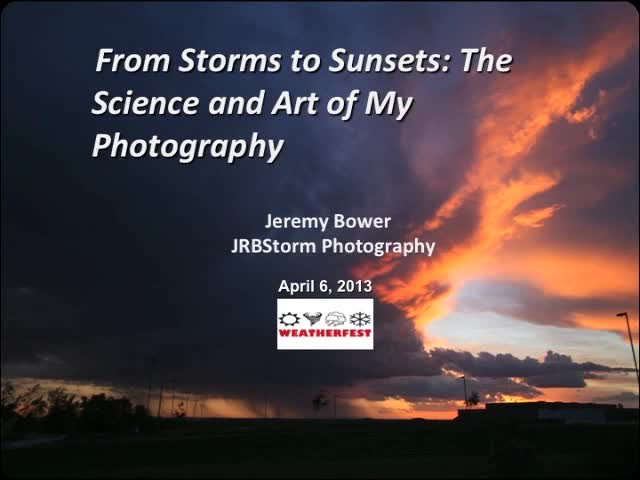 CPSWS 2013 - From Storms to Sunsets: The Science and Art of My Photography