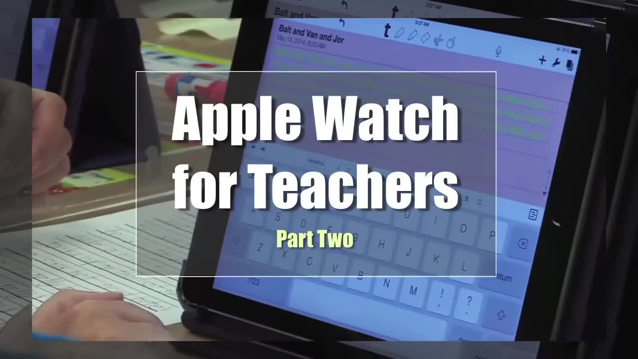 Tech Edge, Mobile Learning In The Classroom - Episode 64, Apple Watch for Teachers  Part 2